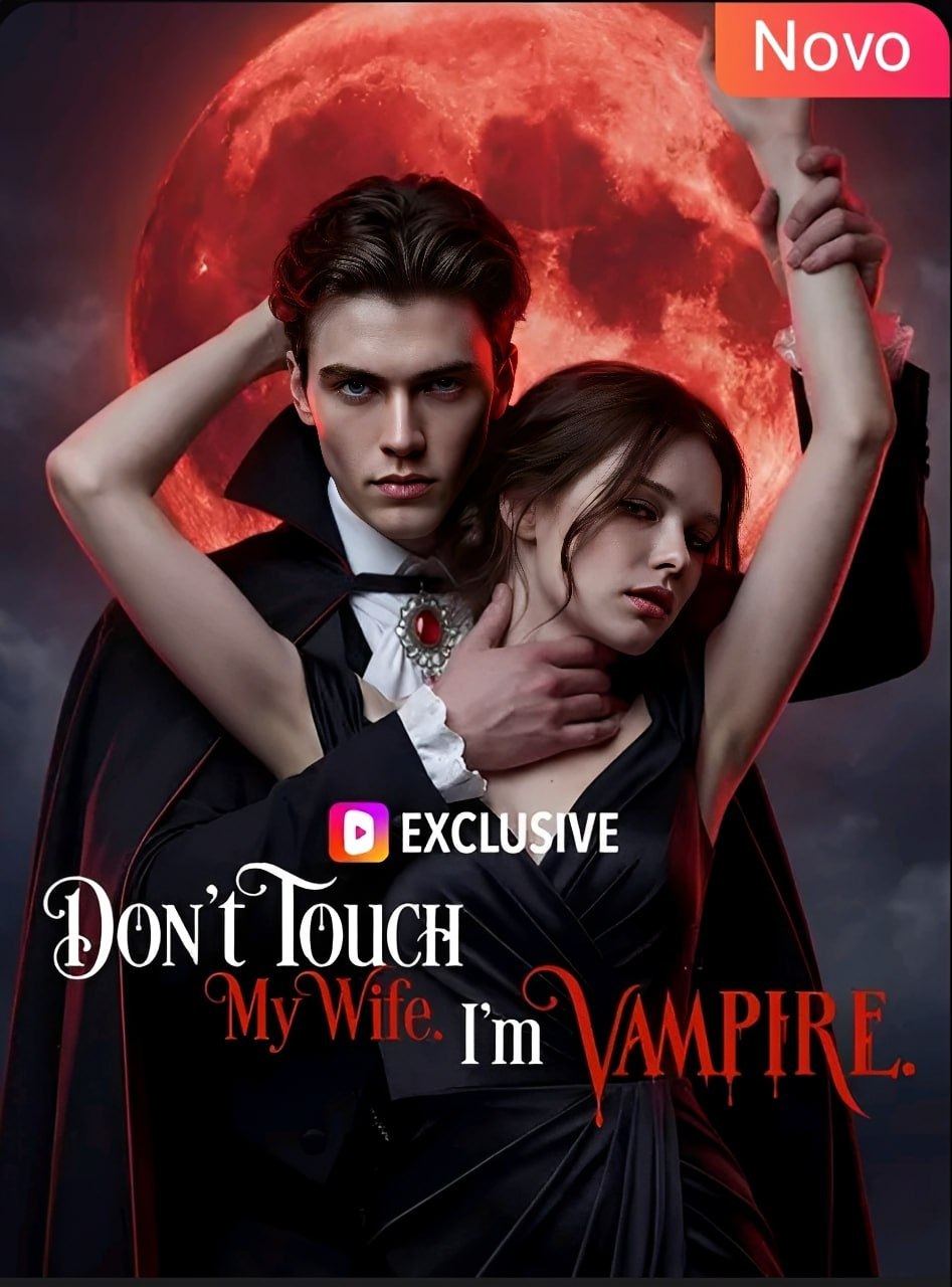🔥 | NÃO TOCA NA MINHA ESPOSA, EU SOU VAMPIRO
