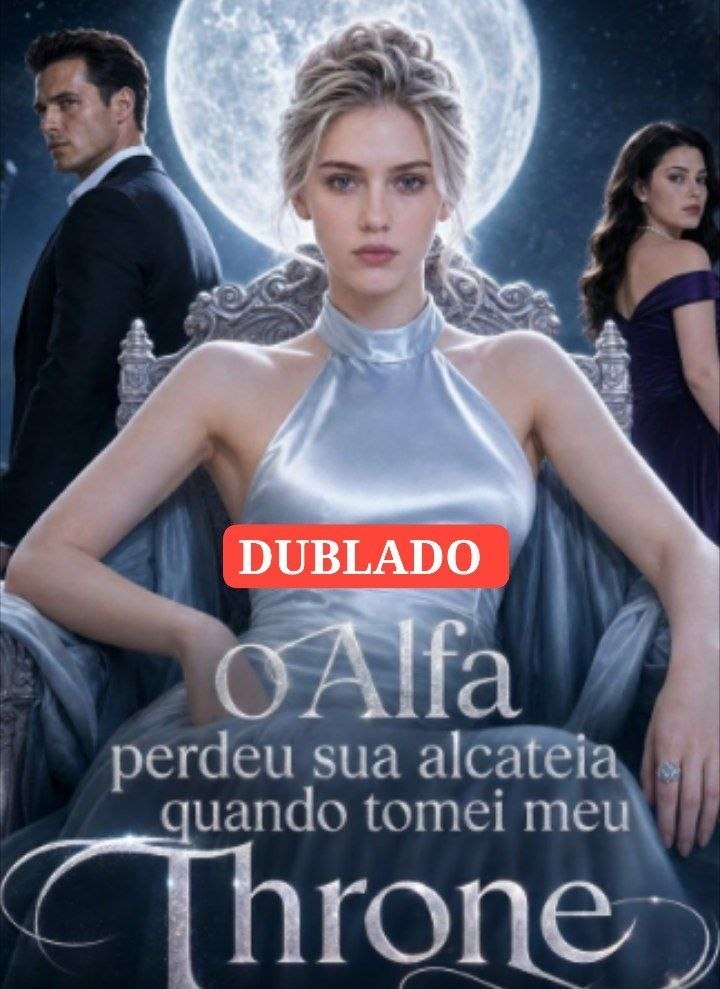 🩶 | O ALFA PERDEU SUA ALCATÉIA QUANDO TOMEI MEU TRONO