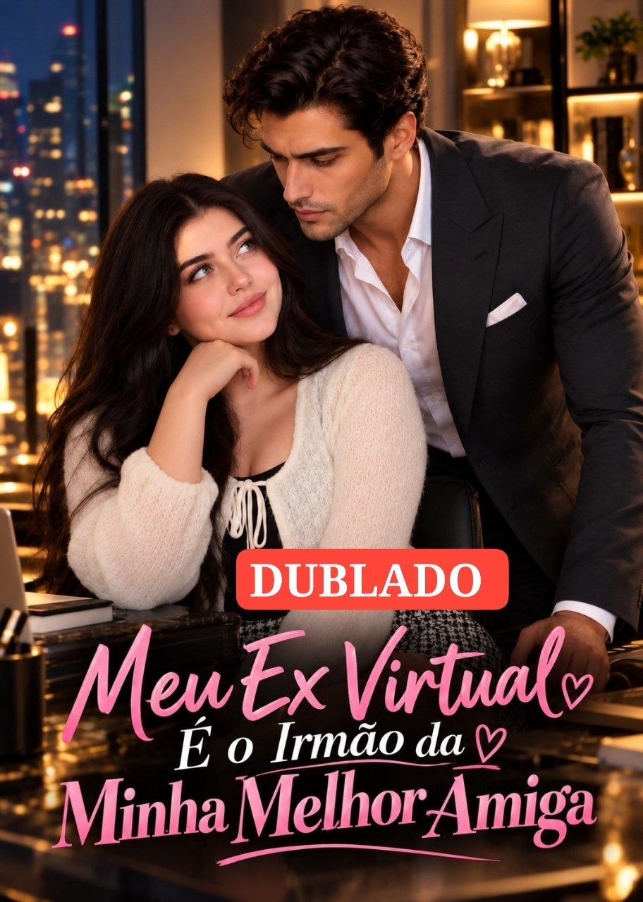 ☄️ | MEU EX VIRTUAL É O IRMÃO DA MINHA MELHOR AMIGA