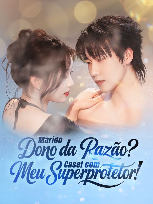 🎭 | MARIDO DONO DA RAZÃO? CASEI COM MEU SUPERPROTETOR!