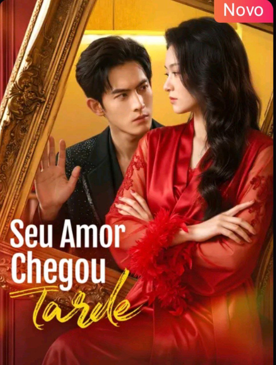 💖 | SEU AMOR CHEGOU TARDE