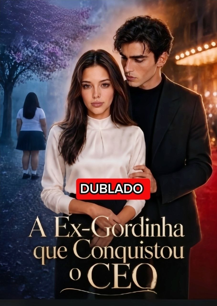 ✨ |  A EX GORDINHA QUE CONQUISTOU O CEO