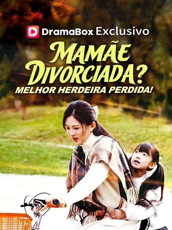 ☄️ | MAMÃE DIVORCIADA? MELHOR HERDEIRA PERDIDA!