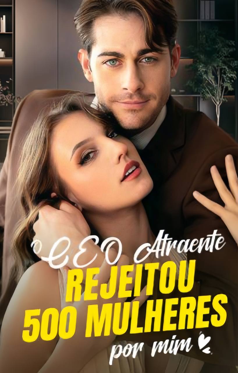 ⭐️ | O CEO ATRAENTE REJEITOU 500 MULHERES POR MIM