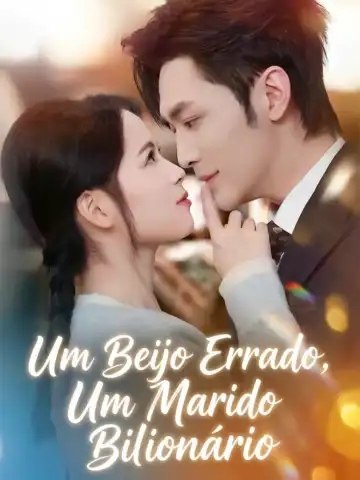 ✨ | UM BEIJO ERRADO, UM MARIDO BILIONÁRIO