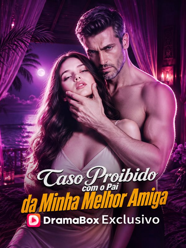 🔥 |  CASO PROIBIDO COM O PAI DA MINHA MELHOR AMIGA