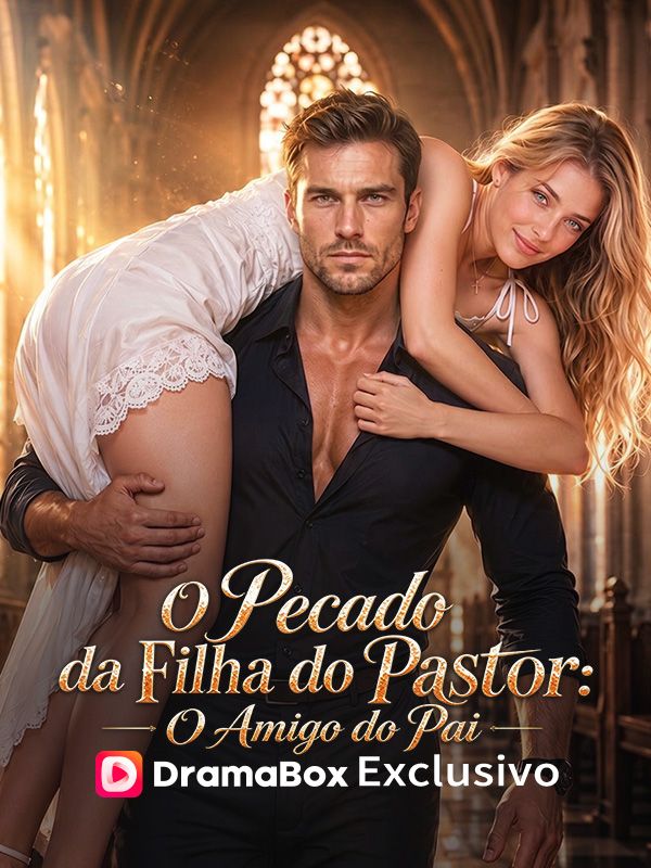 ✨ | O PECADO DA FILHA DO PASTOR: O AMIGO DO PAI