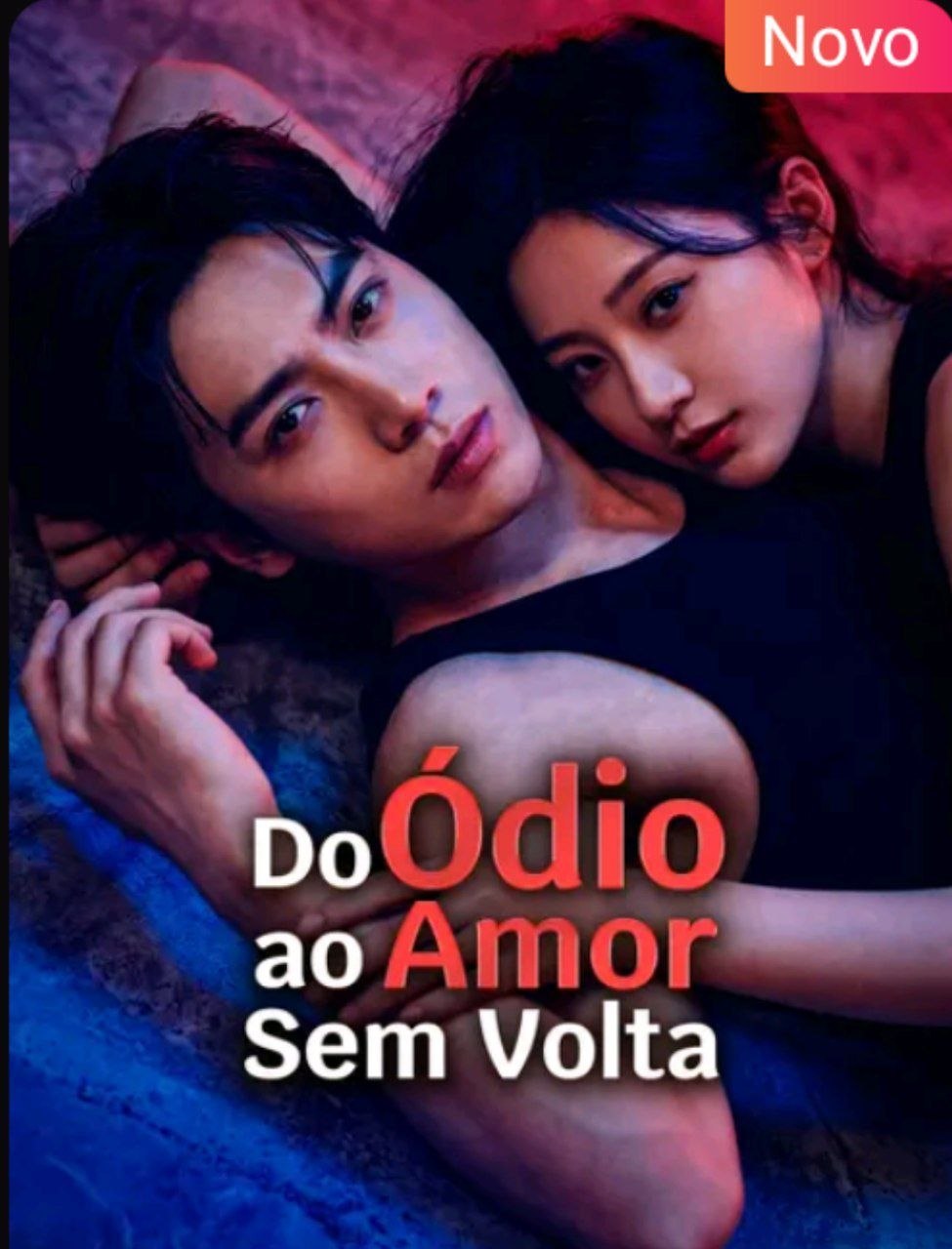 ❤️ | DO ÓDIO AO AMOR SEM VOLTA