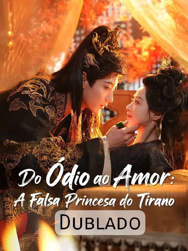 ✨ | DO ÓDIO AO AMOR: A FALSA PRINCESA DO TIRANO