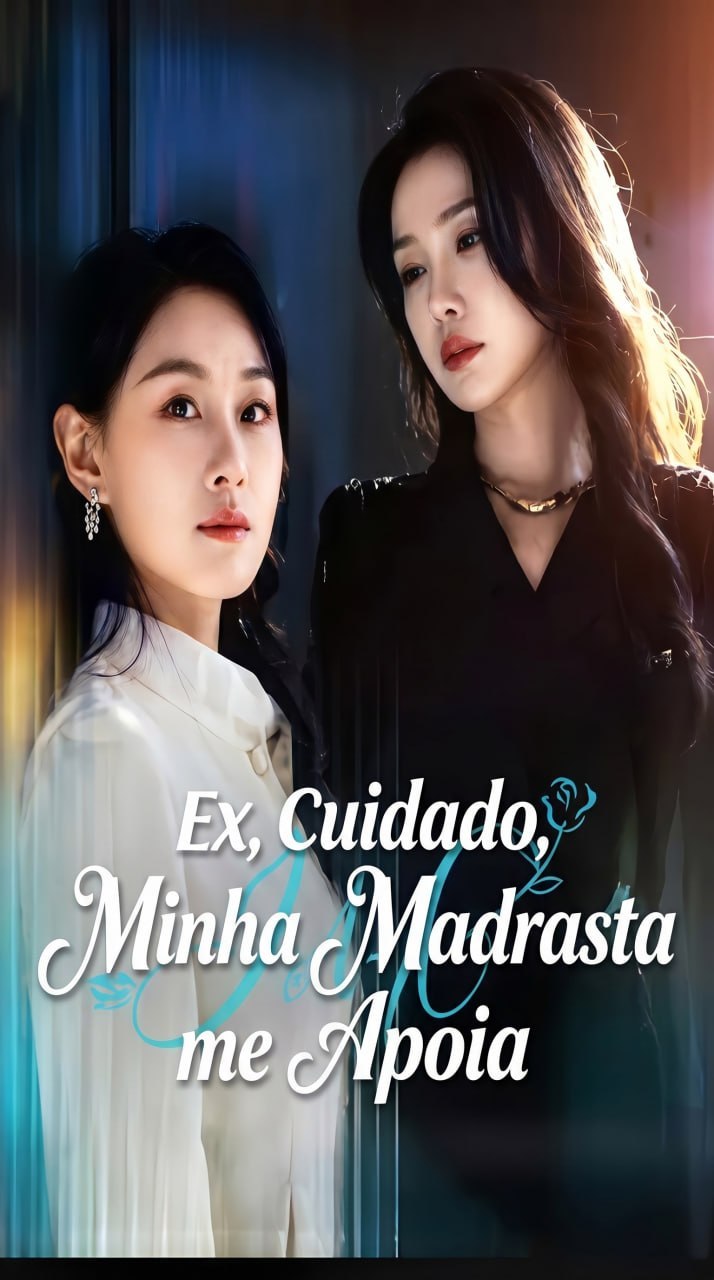 🫥 | EX, CUIDADO, MINHA MADRASTA ME APOIA