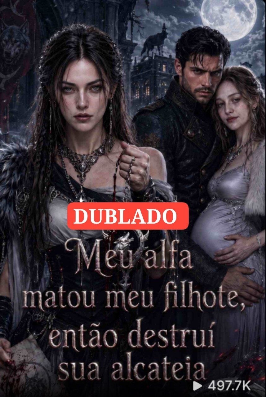 ✨ | MEU ALFA MATOU MEU FILHOTE, ENTÃO DESTRUÍ SUA ALCATEIA