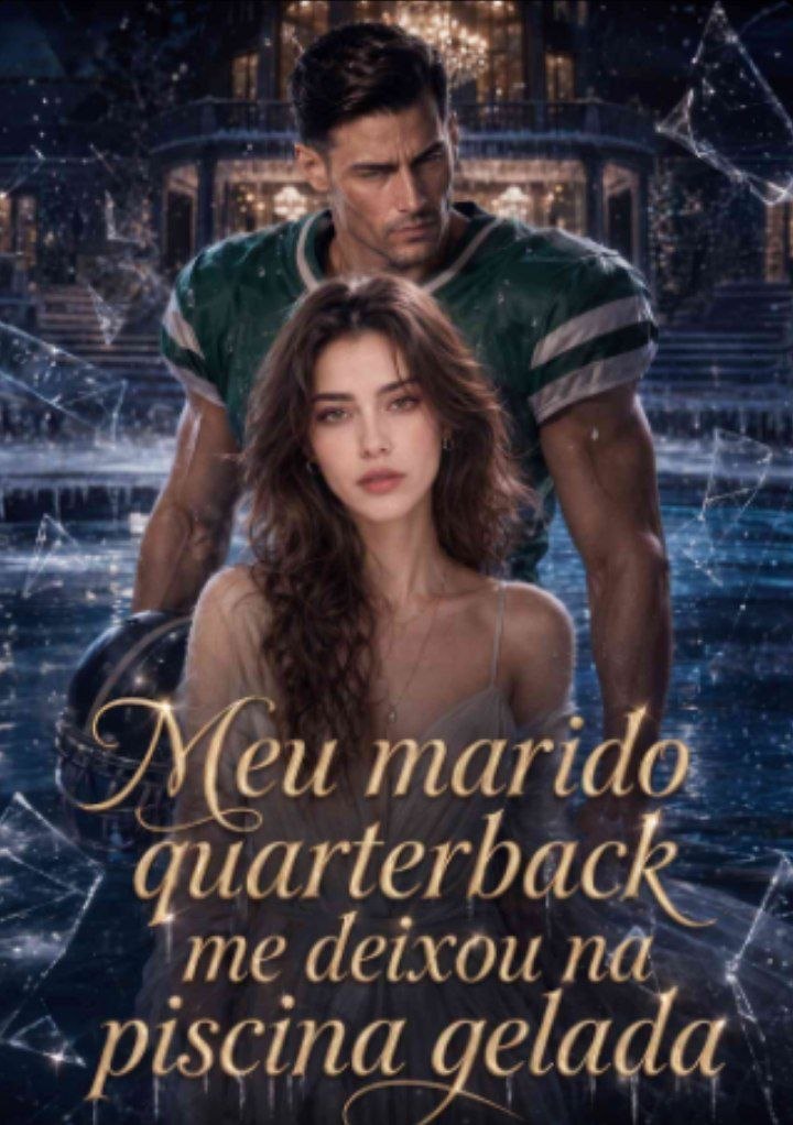 ✨ | MEU MARIDO QUARTERBACK ME DEIXOU NA PISCINA GELADA