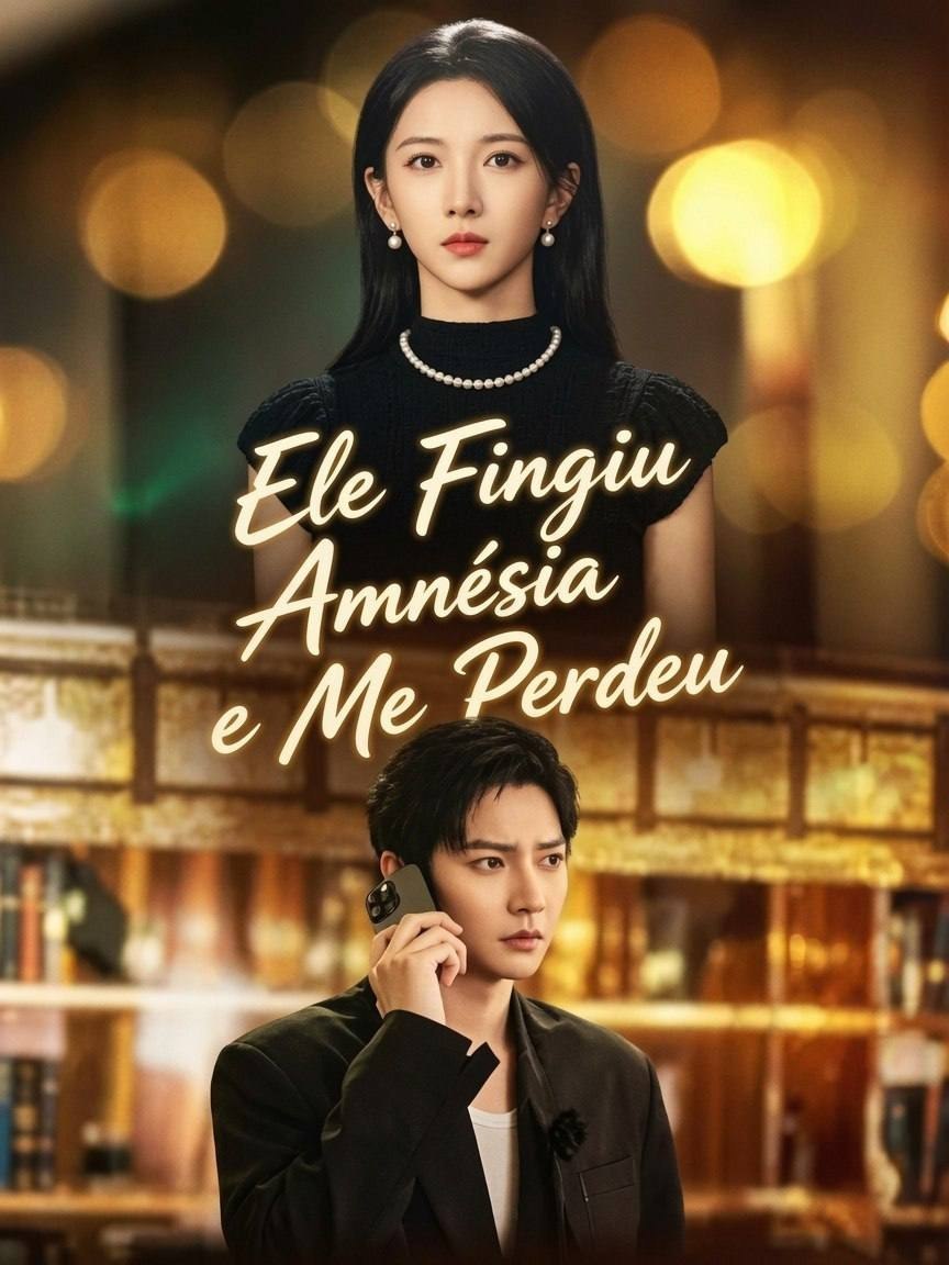 ✨ | ELE FINGIU AMNÉSIA E ME PERDEU