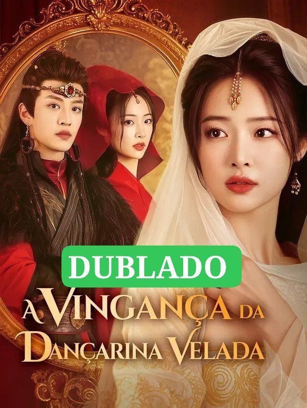 💥  | A VINGANÇA DA DANÇARINA VELADA