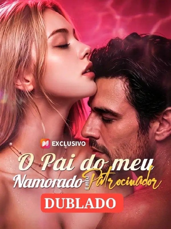 🔥 | O PAI DO MEU NAMORADO É MEU PATROCINADOR