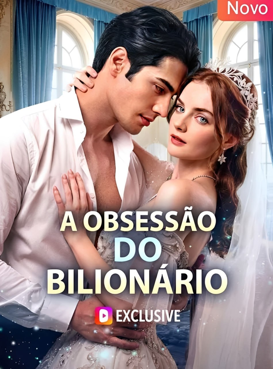 🔥 | A OBSESSÃO DO BILIONÁRIO