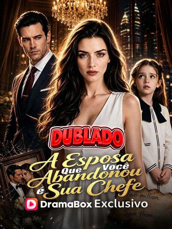 ✨ | A ESPOSA QUE VOCÊ ABANDONOU É SUA CHEFE