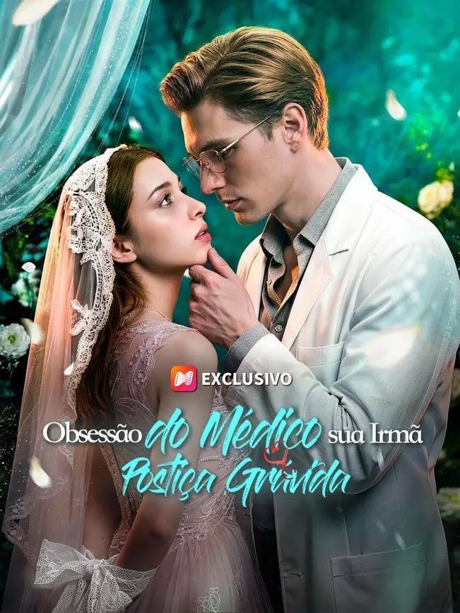 👍 | OBSESSÃO DO MÉDICO SUA IRMÃ POSTIÇA GRAVIDA