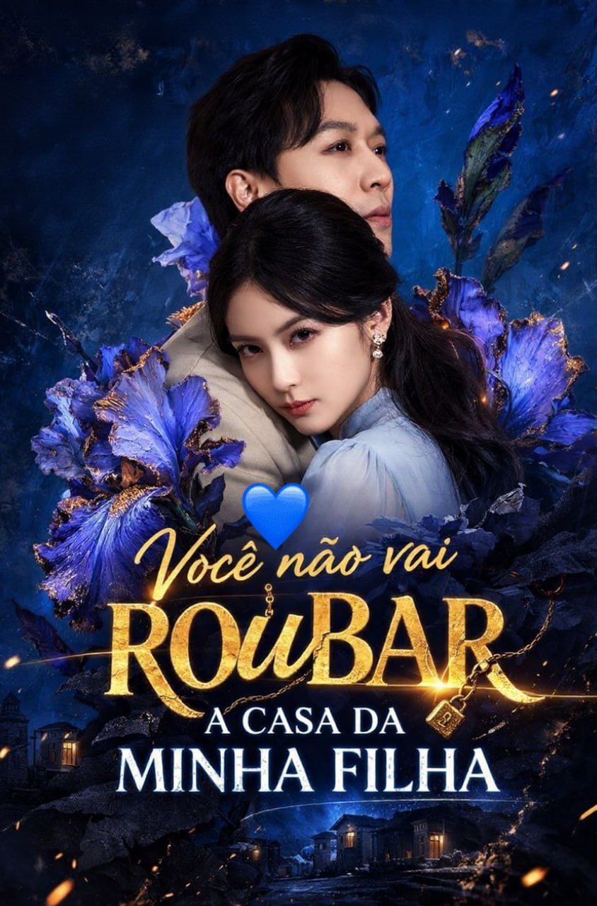 💎 | VOCÊ NÃO VAI ROUBAR A CASA DA MINHA FILHA