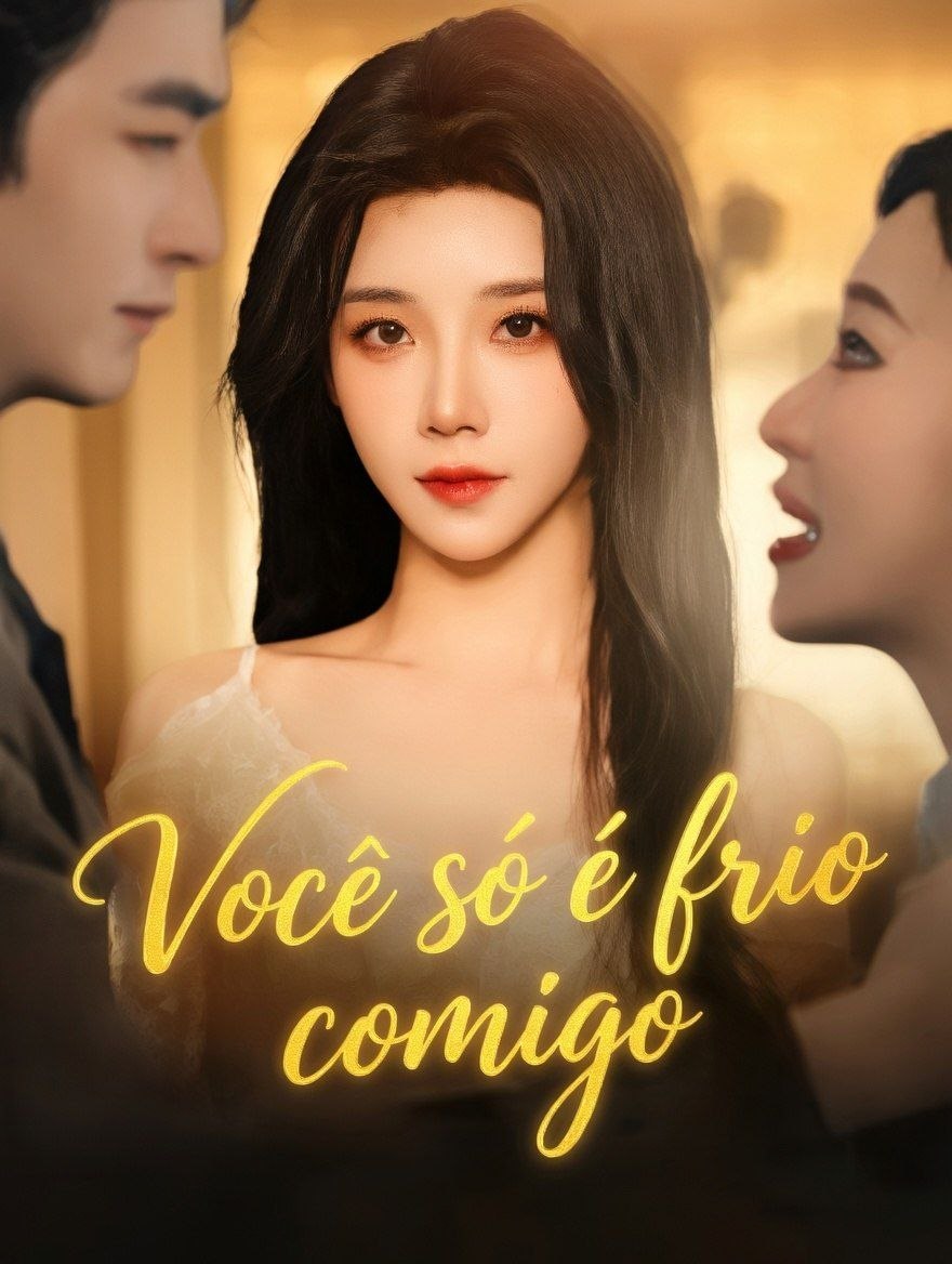 ✨ | VOCÊ SÓ É FRIO COMIGO