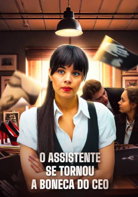 ❤️ | O ASSISTENTE SE TORNOU A BONECA DO CEO