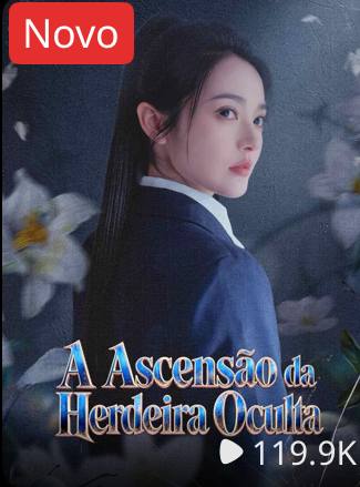 👍 | A ASCENSÃO DA HERDEIRA OCULTA