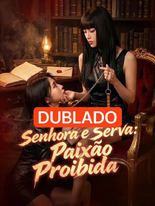 🔥 | SENHORA E SERVA PAIXÃO PROIBIDA