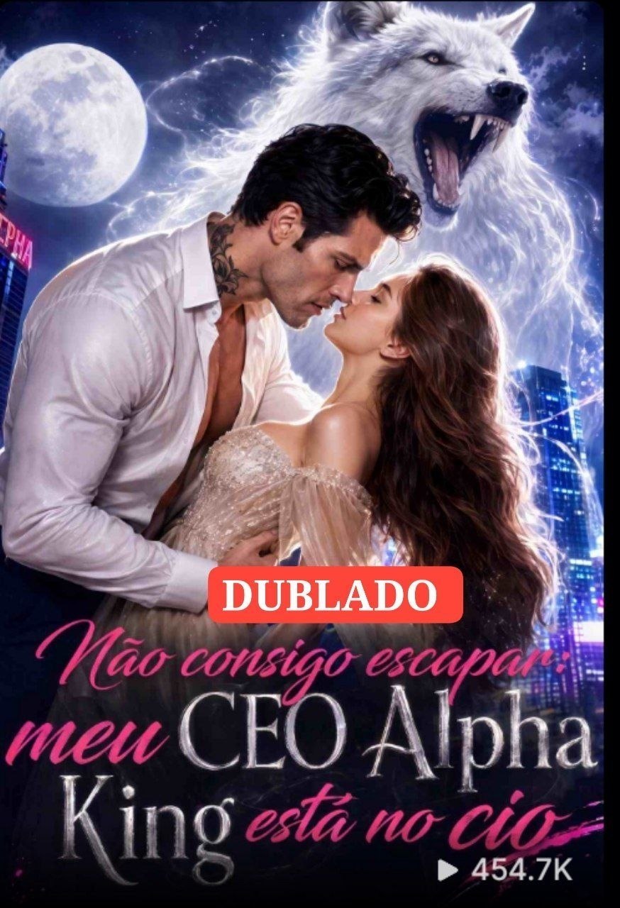 ✨ | NÃO CONSIGO ESCAPAR: MEU CEO ALPHA KING ESTÁ  NO CIO
