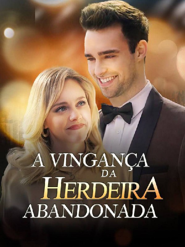 ⭐️ | A VINGANÇA DA HERDEIRA ABANDONADA