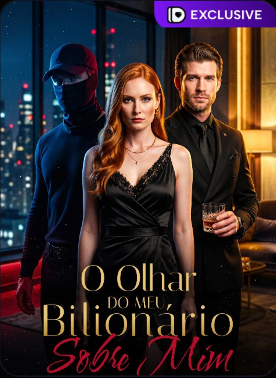 🔥 | O OLHAR DO MEU BILIONÁRIO SOBRE MIM