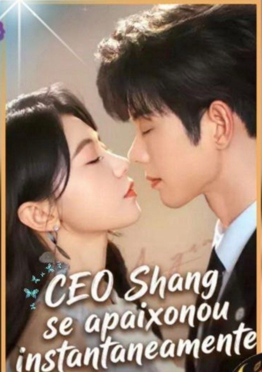 ❤️ | CEO SHANG SE APAIXONOU INSTANTÂNEAMENTE