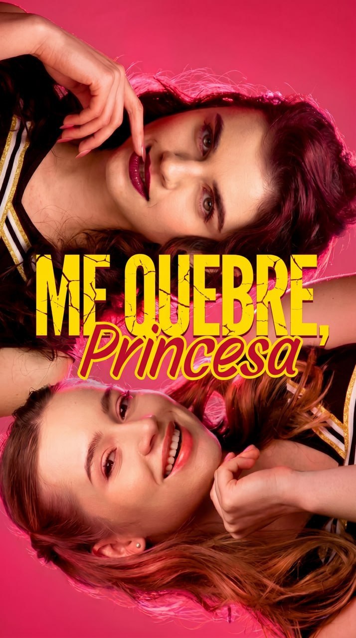 🔥 | ME QUEBRE, PRINCESA