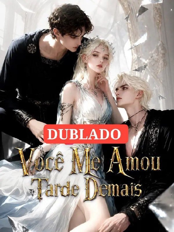 🔥 | VOCÊ ME AMOU TARDE DEMAIS